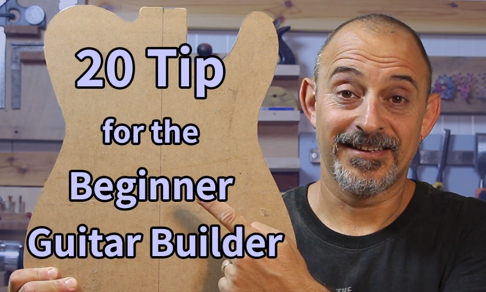 20 Tip for the Beginner Guitar Builder